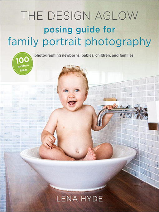 Title details for The Design Aglow Posing Guide for Family Portrait Photography by Lena Hyde - Available